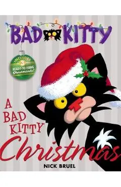 A Bad Kitty Christmas: Includes Three Ready-To-Hang Ornaments! - Nick Bruel
