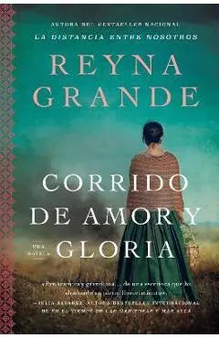 A Ballad of Love and Glory / Corrido de Amor Y Gloria (Spanish Edition): Una Novela - Reyna Grande
