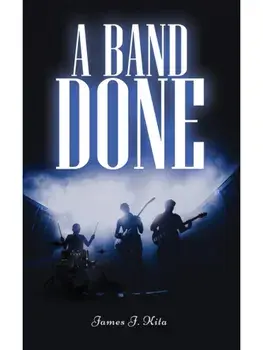 A Band Done, Paperback/James J. Kita
