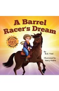 A Barrel Racer's Dream: A Western Rodeo Adventure for Kids Ages 4-8 - Ford