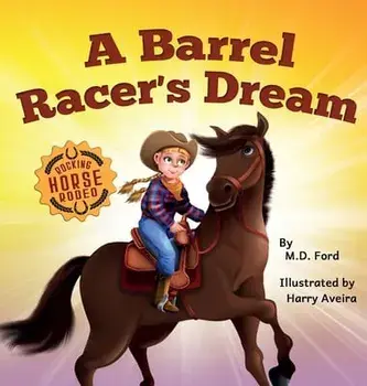 A Barrel Racer's Dream: A Western Rodeo Adventure for Kids Ages 4-8, Hardcover/***