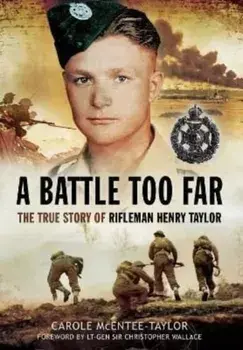 A Battle Too Far. The True Story of Rifleman Henry Taylor, Paperback/Carole McEntee-Taylor