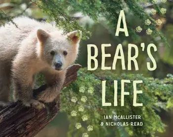 A Bear's Life, Hardcover/Ian McAllister
