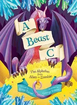 A Beast C: From Alien to Zombie, Hardcover/Katie Turner