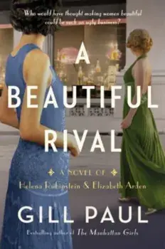 A Beautiful Rival. A Novel of Helena Rubinstein and Elizabeth Arden, Paperback/Gill Paul