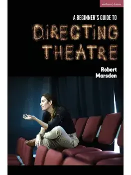 A Beginner’s Guide to Directing Theatre, Paperback/***