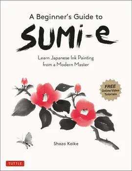 A Beginner's Guide to Sumi-E: Learn Japanese Ink Painting from a Modern Master (Online Video Tutorials), Paperback/Shozo Koike