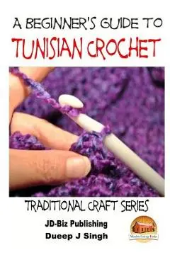 A Beginner's Guide to Tunisian Crochet - John Davidson