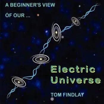 A Beginner's View of Our Electric Universe, Paperback/Tom Findlay