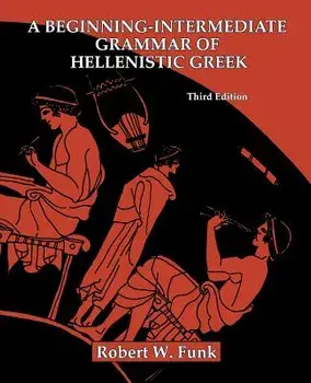 A Beginning-Intermediate Grammar of Hellenistic Greek, Paperback/Robert Walter Funk