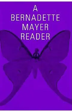 A Bernadette Mayer Reader - Bernadette Mayer