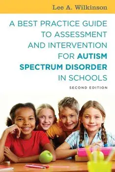 A Best Practice Guide to Assessment and Intervention for Autism Spectrum Disorder in Schools, Paperback/Lee A. Wilkinson