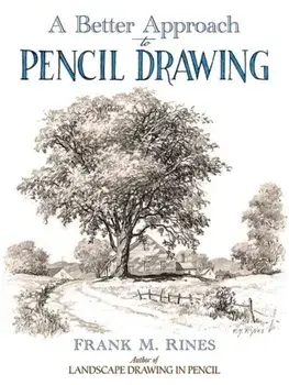 A Better Approach to Pencil Drawing, Paperback/Frank M. Rines