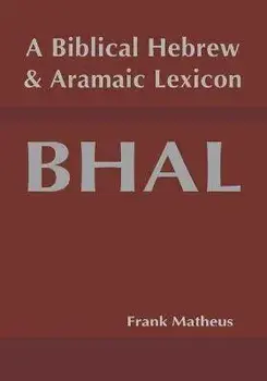 A Biblical Hebrew and Aramaic Lexicon, Paperback/Frank Matheus