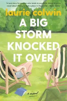 A Big Storm Knocked It Over, Paperback/Laurie Colwin