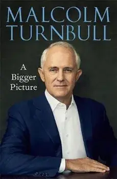 A Bigger Picture, Hardcover/Malcolm Turnbull