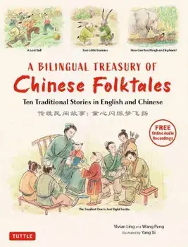 A Bilingual Treasury of Chinese Folktales. Ten Traditional Stories in Chinese and English (Free Online Audio Recordings), Hardback/Peng Wang