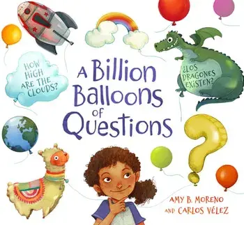 A Billion Balloons of Questions, Hardback/Amy B. Moreno