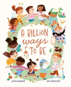 A Billion Ways to be. Celebrating Our Diverse World, Hardback/Chitra Soundar