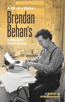 A Bit of a Writer. Brendan Behan's Collected Short Prose, Paperback/Brendan Behan