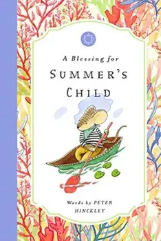 A Blessing for Summer's Child, Hardcover/Peter Hinckley