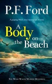 A BODY ON THE BEACH a gripping Welsh crime mystery full of twists, Paperback/P. F. Ford