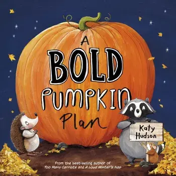 A Bold Pumpkin Plan, Paperback/Katy Hudson