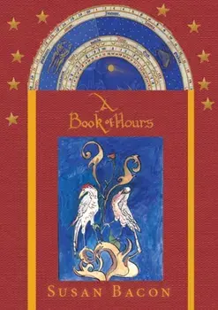A Book of Hours, Hardback/Susan Bacon