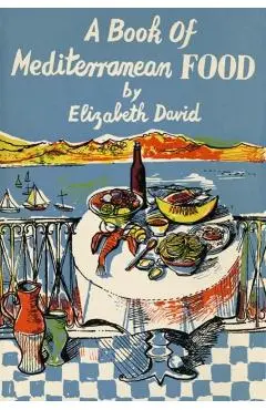 A Book of Mediterranean Food - Elizabeth David