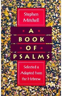 A Book of Psalms: Selected and Adapted from the Hebrew - Stephen Mitchell