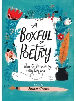 A Boxful of Poetry. Three Contemporary Anthologies with Four Illustrated Poem Cards; How to Love the World, The Path to Kindness, and the Wonder of Small Things, Paperback/James Crews