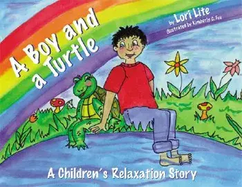 A Boy and a Turtle: A Bedtime Story That Teaches Younger Children How to Visualize to Reduce Stress, Lower Anxiety and Improve Sleep, Hardcover/Lori Lite