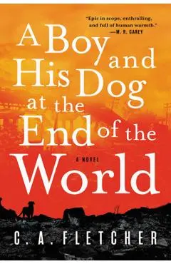 A Boy and His Dog at the End of the World - C. A. Fletcher