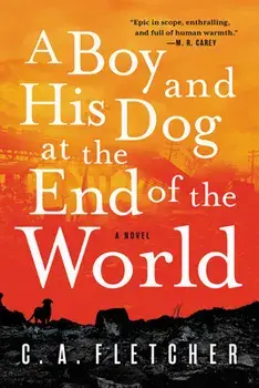 A Boy and His Dog at the End of the World, Paperback/C. a. Fletcher