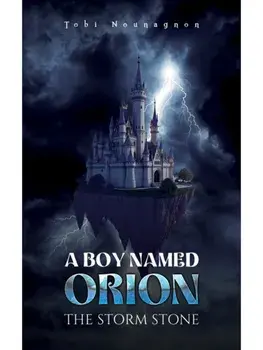 A Boy Named Orion: The Storm Stone, Paperback/Tobi Nounagnon
