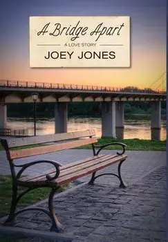 A Bridge Apart, Hardcover/Joey Jones