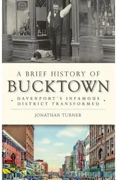 A Brief History of Bucktown: Davenport's Infamous District Transformed - Jonathan Turner