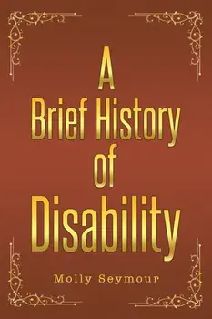 A Brief History of Disability, Hardback/Molly Seymour