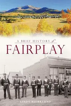 A Brief History of Fairplay, Paperback/Linda Bjorklund