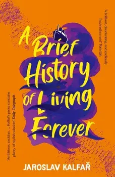 A Brief History of Living Forever, Paperback/Jaroslav Kalfar