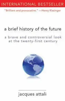 A Brief History of the Future: A Brave and Controversial Look at the Twenty-First Century, Paperback/Jacques Attali