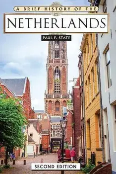 A Brief History of the Netherlands, Second Edition, Paperback/Paul State