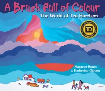 A Brush Full of Colour: The World of Ted Harrison, Paperback/Margriet Ruurs