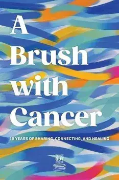 A Brush With Cancer; 10 Years of Sharing, Connecting and Healing, Hardcover/Jenna Benn Shersher