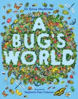 A Bug's World, Paperback/Erica McAlister