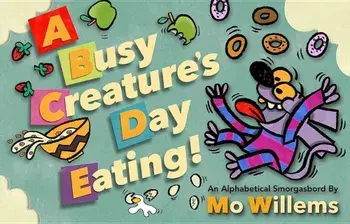 A Busy Creature's Day Eating, Hardcover/Mo Willems