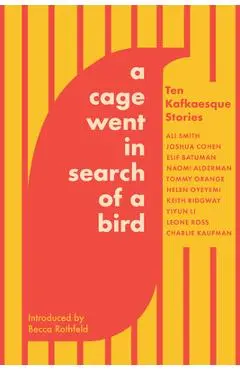 A Cage Went in Search of a Bird: Ten Kafkaesque Stories - Tommy Orange