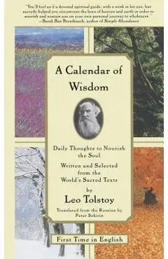 A Calendar of Wisdom: Daily Thoughts to Nourish the Soul, Written and Selected from the World's Sacred Texts - Peter Sekirin