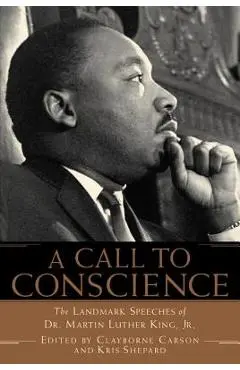 A Call to Conscience: The Landmark Speeches of Dr. Martin Luther King, Jr. - Clayborne Carson