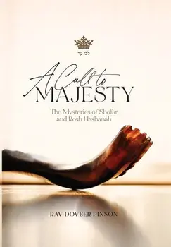 A Call to Majesty: The Mysteries of Shofar and Rosh Hashanah, Hardcover/Dovber Pinson